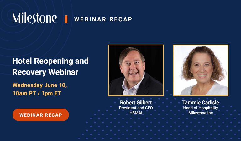 Webinar Recap: Reopening Keys to Success from HSMAI President & CEO Bob Gilbert - milestoneinternet.com, Milestone Inc.