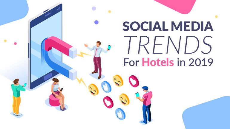 Social Media Trends Impacting Your Hotel In 2019 - milestoneinternet.com, Milestone Inc.