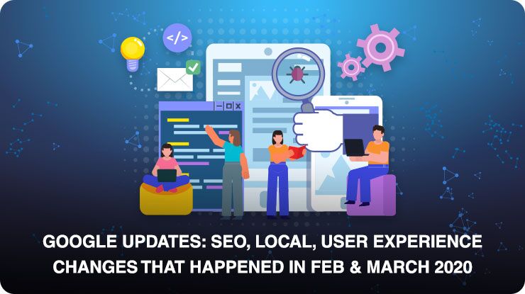 Google Updates: SEO, Local, user experience changes that happened in Feb & March 2020 - milestoneinternet.com, Milestone Inc.