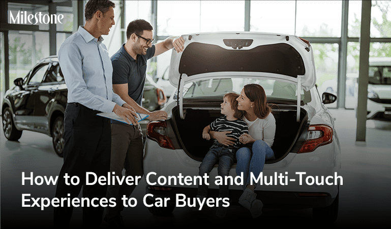 How to Deliver Content and Multi-Touch Experiences to Car Buyers_