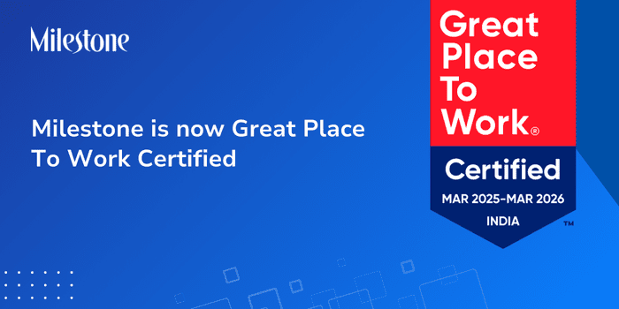 Milestone is now Great Place To Work Certified