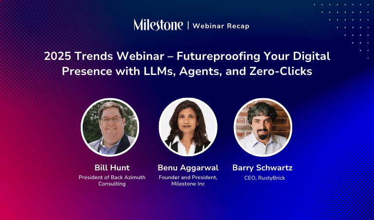 Webinar Recap: 2025 Trends –Futureproofing Your Digital Presence with LLMs, Agents, and Zero-Clicks