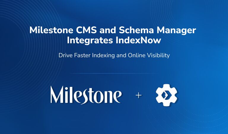 Milestone CMS and Schema Manager Integrates IndexNow for Enhanced Search Visibility